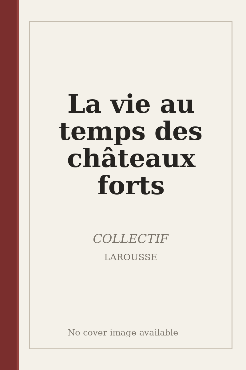 La vie au temps des châteaux forts - no cover image available