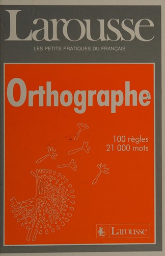 Larousse Grammaire: Larousse De l'Orthographe
