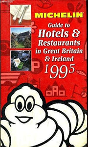 Great Britain and Ireland: Great Britain & Ireland 1995/655 (Michelin Red Hotel & Restaurant Guides)