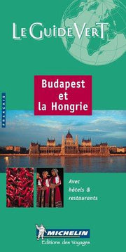 Michelin Green Guide To Budapest Et la Hongrie (Michelin Green Guide Budapest Et la Hongrie (French))
