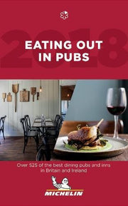 Eating out in pubs 2018 (Michelin Hotel & Restaurant Guides)