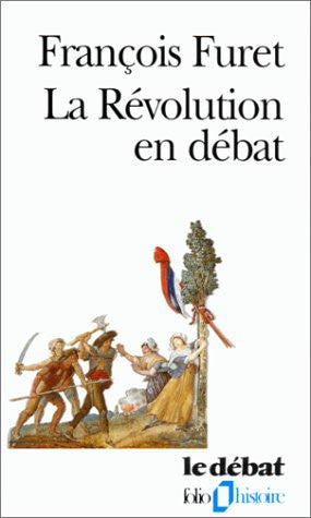 Revolution En Debat (Collection Folio/Histoire)