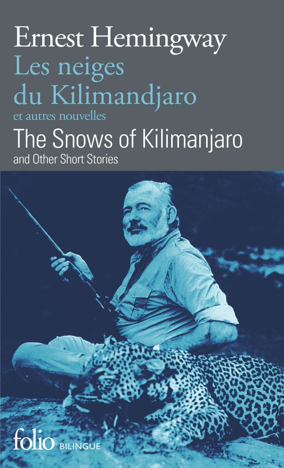 Les Neiges du Kilimandjaro et autres nouvelles - The Snows Of Kilimandjaro (Français - Anglais): A41869 (Folio Bilingue)