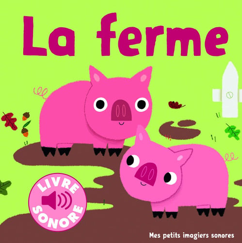 La ferme: Des sons à écouter, des images à regarder