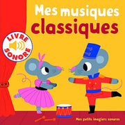 Mes musiques classiques: 6 musiques à écouter, 6 images à regarder
