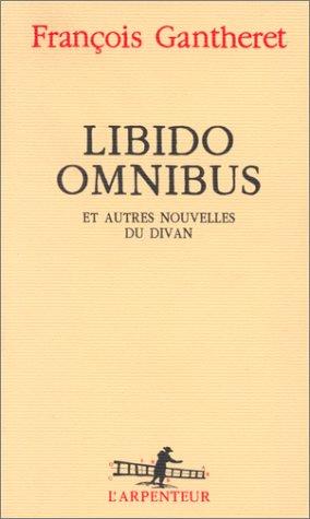 Libido Omnibus Et Autres Nouvelles Du Divan (L'Arpenteur)