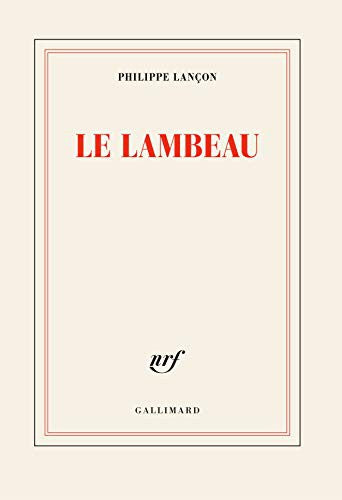 Le lambeau (Prix Femina 2018) (Nrf)