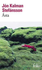 Ásta. Où Se Réfugier Quand Aucun Chemin Ne Mène Hors Du Monde ? (Folio)