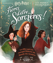 Harry Potter - Fières d'être sorcières !: Les filles qui ont marqué l'histoire du Monde des Sorciers