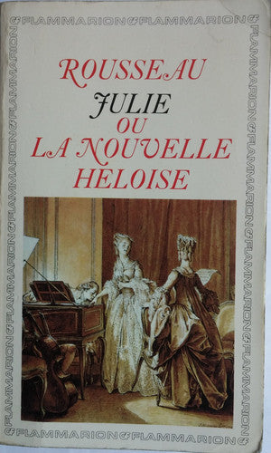 Julie Ou La Nouvelle Heloise: PRESENTATION PAR MICHEL LAUNAY