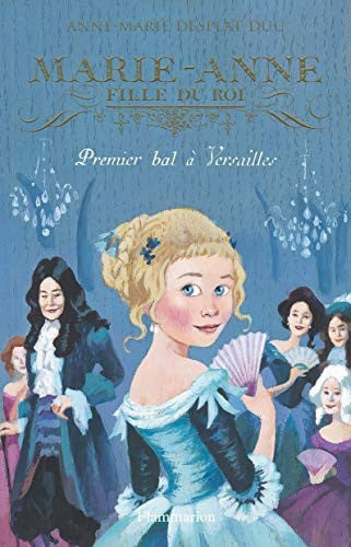 Marie-Anne, fille du roi: Premier bal à Versailles (1)