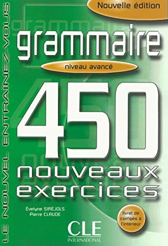 Le Nouvel Entrainez-vous: Grammaire - 450 nouveaux exercices - Livre avance