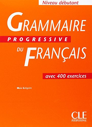 Grammaire Progressive - Niveau Debutant: Avec 400 Exercises (Grammaire Progressive Du Francais)