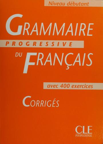 Corriges - Niveau Debutant (Grammaire Progressive Du Francais)