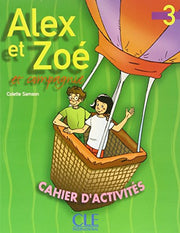 Alex Et Zoe Et Compagne 3: Cahier D'activities: Cahier d'activités