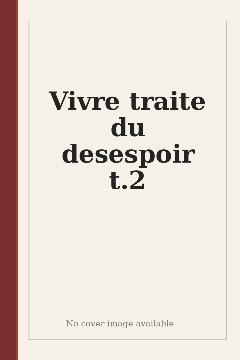Vivre traite du desespoir t.2 - no cover image available