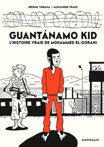 Guantanamo Kid - Tome 0 - Guantanamo Kid: L'histoire vraie de Mohammed El-Gorani