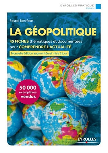 LA GEOPOLITIQUE: 48 FICHES POUR COMPRENDRE L ACTUALITE