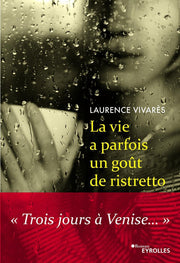 La vie a parfois un goût de ristretto: "Trois jours à Venise..."