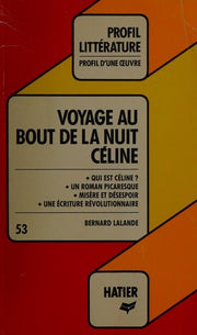 Profil d'Une Oeuvre: Celine: Voyage Au Bout De La Nuit: Analyse critique