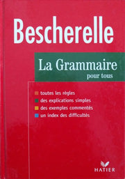 Bescherelle La Grammaire Pour Tous: Dictionnaire de la grammaire en 27 chapitres, index des difficulté