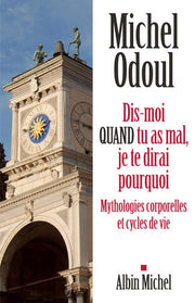 Dis-moi quand tu as mal, je te dirai pourquoi: Mythologies corporelles et cycles de vie
