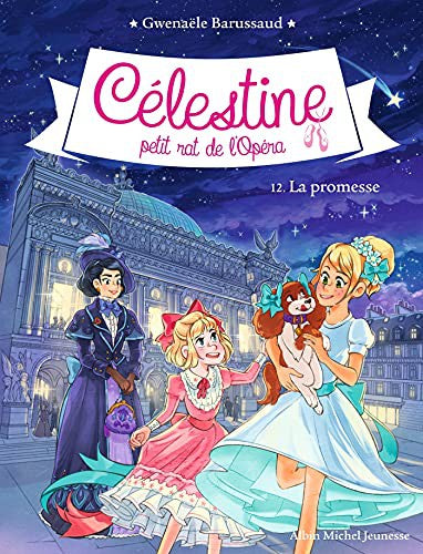 CELESTINE N°12 LA PROMESSE: Célestine, petit rat de l'Opéra - tome 12