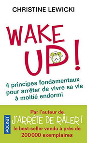 Wake up ! (Evol - dev't personnel): 4 principes fondamentaux pour arrêter de vivre sa vie à moitié endormi