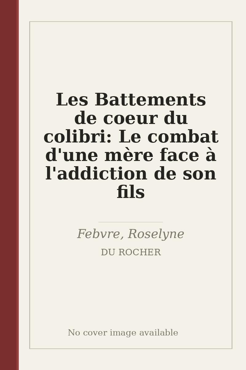 Les Battements de coeur du colibri: Le combat d'une mère face à l'addiction de son fils - no cover image available