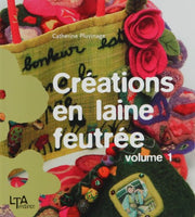 Créations en laine feutrée: Tome 1