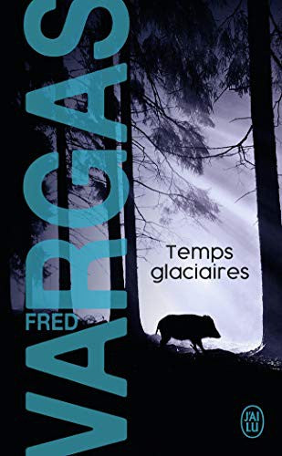 Temps glaciaires: Une enquête du commissaire Adamsberg (J'ai lu, 11267)