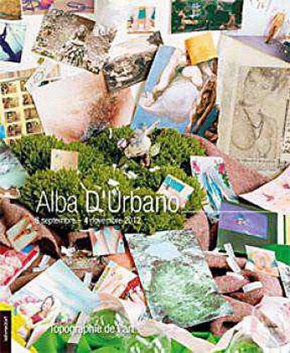 Alba D'Urbano - [exposition, Paris, Topographie de l'art], 8 septembre-4 novembre 2012