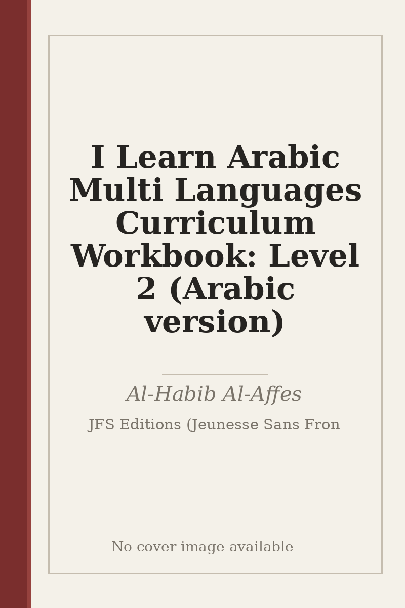 I Learn Arabic Multi Languages Curriculum Workbook: Level 2 (Arabic version) - no cover image available