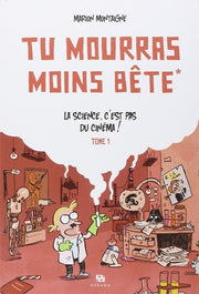 Tu mourras moins bete 1/La science, c'est pas du cinema !