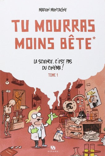 Tu mourras moins bete 1/La science, c'est pas du cinema !