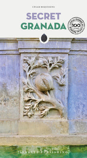 Secret Granada (Local Guides by Local People): A guide to the unusual and unfamiliar (Jonglez Secret Guides)