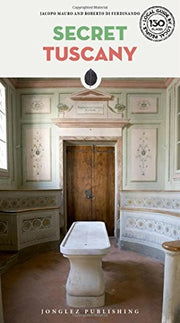 Secret Tuscany - An Unusual Travel Guide (Secret Guides): A guide to the unusual and unfamiliar (Jonglez Secret Guides)
