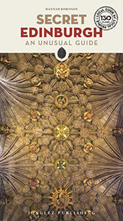 Secret Edinburgh: An Unusual Guide (Secret Guides): A guide to the unusual and unfamiliar