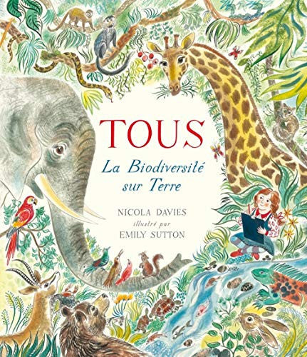 TOUS - LA BIODIVERSITE SUR TERRE: La biodiversité sur Terre