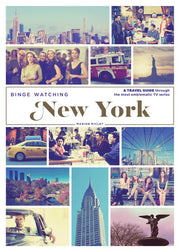 Binge Watching New York: A Travel Guide Through the Most Emblematic TV Series