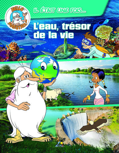 L'EAU, TRESOR DE LA VIE: HELLO MAESTRO IL ETAIT UNE FOIS
