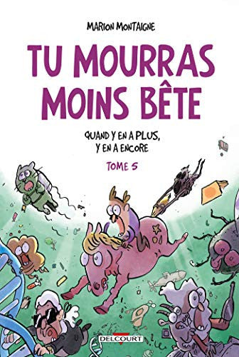 Tu mourras moins bête T05 Quand y en a plus, y en a encore (5)