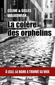 LA COLERE DES ORPHELINS: A LILLE , LA HAINE A TROUVE SA VOIX