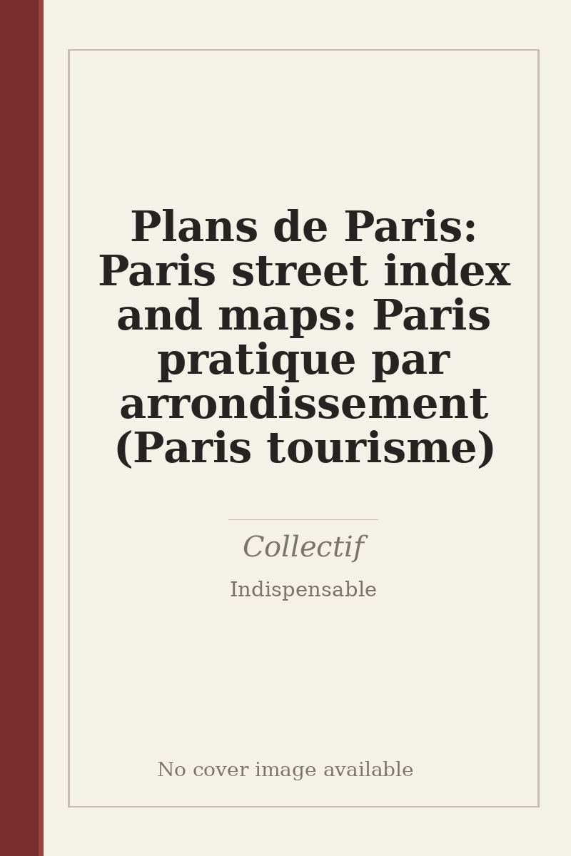 Plans de Paris: Paris street index and maps: Paris pratique par arrondissement (Paris tourisme) - no cover image available