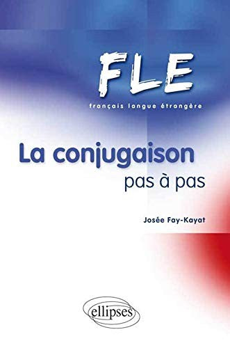 FLE - La conjugaison pas à pas (Français Langue Etrangère)