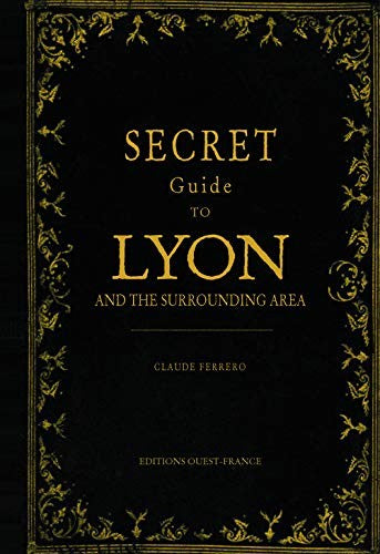 Guide secret de Lyon et de ses environs