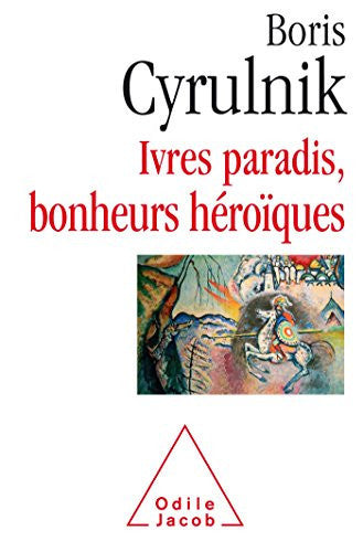 Ivres paradis, bonheurs h?ro?ques