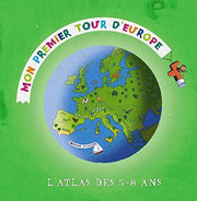 Mon premier tour d'Europe: L'atles des 5-8 ans