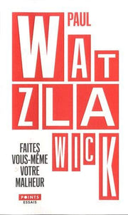 Faites vous-même votre malheur (Points essais)