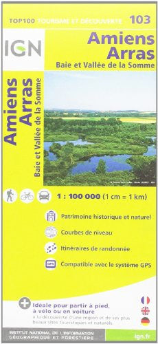 Amiens / Arras (103): Top 100 Tourisme et Découverte. Patrimoine historique et naturel / Courbes de niveau / Routes et chemins / Itinéraires de randonnée / Compatible GPS
